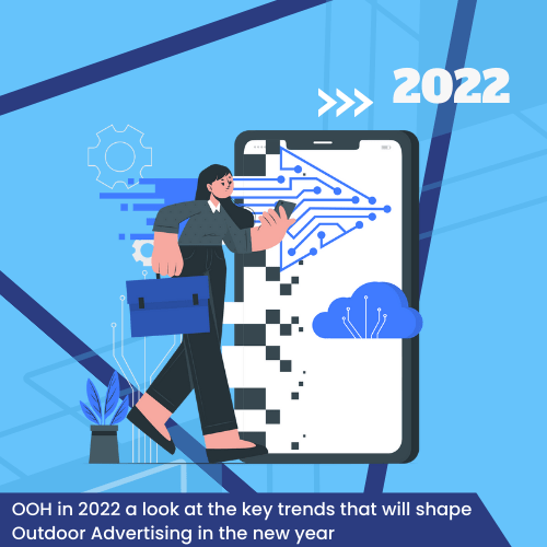 Out-of-Home in 2022: A Look at the Key Trends that will Shape Outdoor Advertising in the New Year