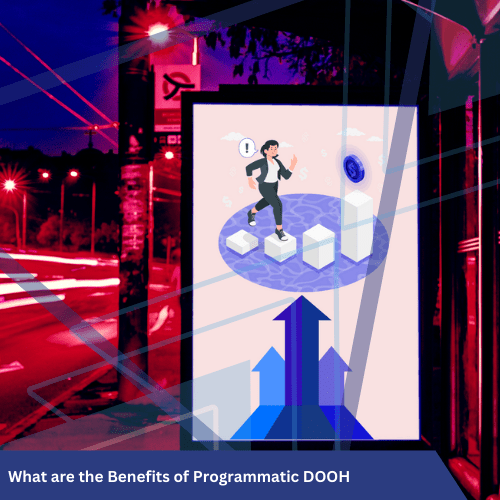 What Are the Benefits of Programmatic DOOH?