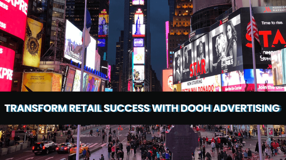 Elevate Your Retail Campaign with Digital Out-of-Home Advertising