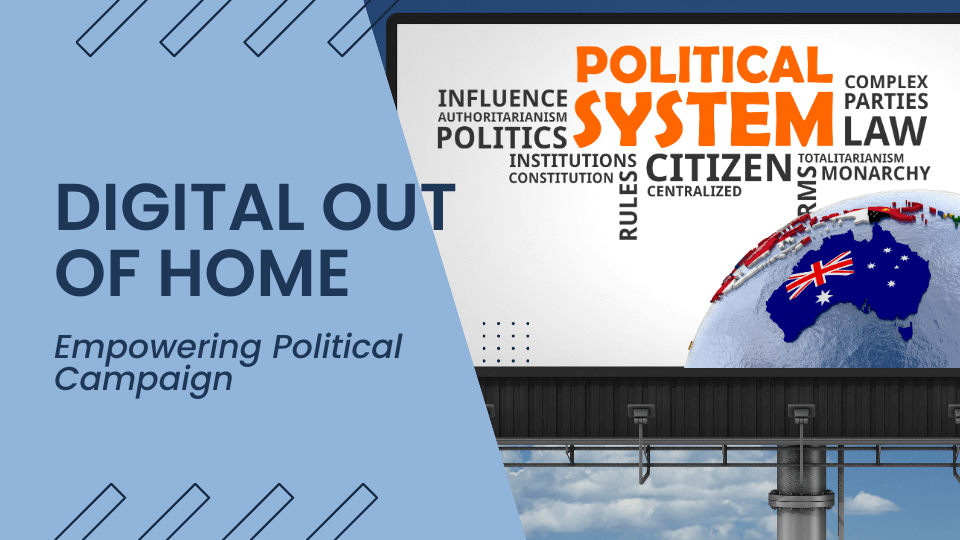 DOOH: The Perfect Political Marketers’ Platform